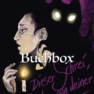 Buchbox zu "Dieser Schrei, der nun deiner ist" von Saskia Dreßler